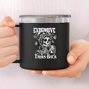 Discover Coffee Fun Expensive Difficult And Talks Back Skeletons Coffee 14oz Stainless Steel Tumblers