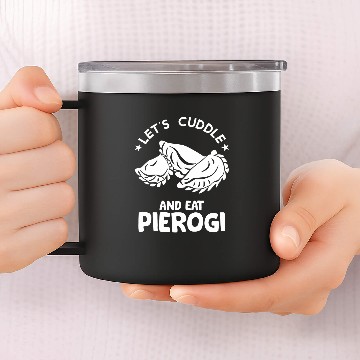 Discover Poland Pierogi Cuddle and Eat Foodie Polish Dumpling Chef 14oz Stainless Steel Tumblers