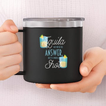 Discover Wines Fun Tequila May Not Be An Answer But It s Worth A Shot Baseball Tees 14oz Stainless Steel Tumblers