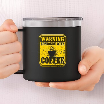Discover Coffee Fun Warning Approach With Coffee School Staff 14oz Stainless Steel Tumblers