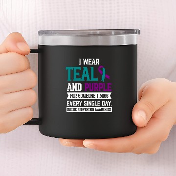 Discover I Wear Teal And Purple For Someone I Miss suicides Awareness 14oz Stainless Steel Tumblers