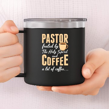 Discover Coffee Fun Pastor fueled by the holy spirit and coffee 14oz Stainless Steel Tumblers