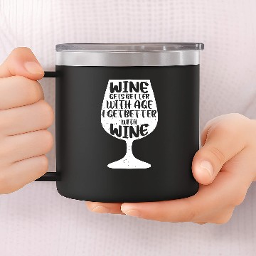 Discover Wines Fun Gets Better With Age I Get Better With Wines 4 Baseball Tees 14oz Stainless Steel Tumblers