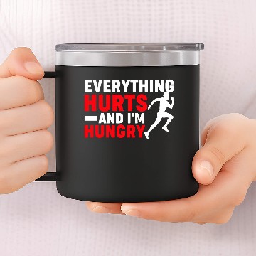 Discover Funny Marathon Runner Everything Hurts And Im Hungry 14oz Stainless Steel Tumblers