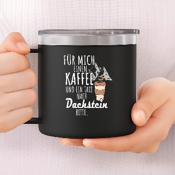 Discover For me a coffee and a taxi to Dachstein hiking 14oz Stainless Steel Tumblers