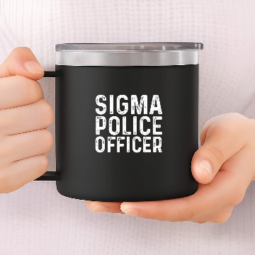 Discover Police Job sigma police officer funny Meme Lovers Sigma 14oz Stainless Steel Tumblers