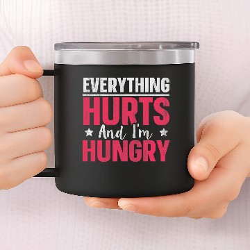 Discover Everything Hurts And Im Hungry 1 Zip 14oz Stainless Steel Tumblers