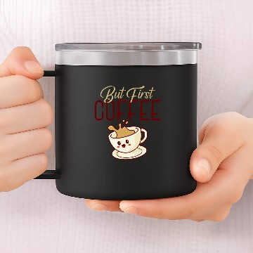 Discover Coffee Fun But First Coffee Funny Coffee Lovers 14oz Stainless Steel Tumblers