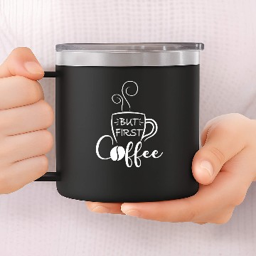 Discover Coffee Fun But First Coffee Funny Coffee Lover Coffee Bean Coffee Baseball Tees 14oz Stainless Steel Tumblers