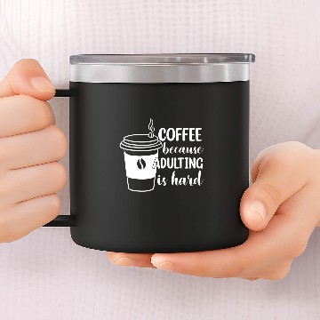 Discover Coffee Fun Because Adulting Is Hard 26 14oz Stainless Steel Tumblers