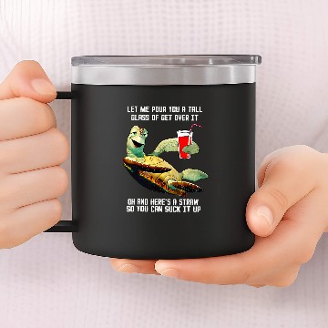 Discover Turtle Pet Let Me Pour You A Tall Glass Of Get Over It Oh 14oz Stainless Steel Tumblers