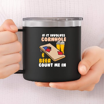 Discover Beer Fun If It Involves Cornhole Beer Count Me In Zip 14oz Stainless Steel Tumblers