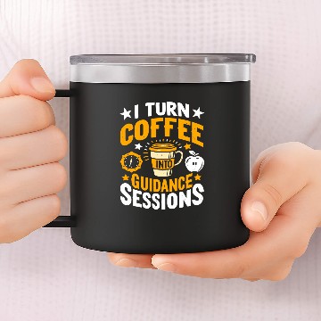 Discover Coffee Fun I Turn Coffee Into Guidance Session School Counselor 14oz Stainless Steel Tumblers