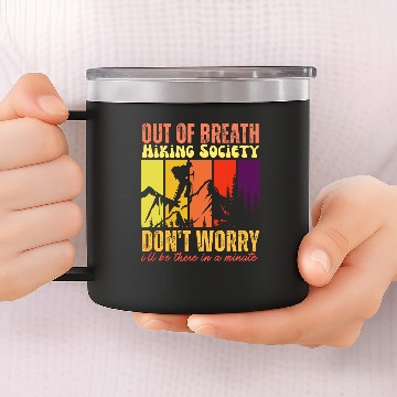 Discover Out of breath hiking society Don Ill BeThere In A Minute 9 14oz Stainless Steel Tumblers