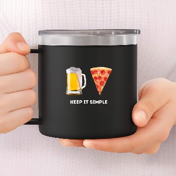 Discover Beer Fun Keep It Simple Beer Pizza Funny Common 14oz Stainless Steel Tumblers