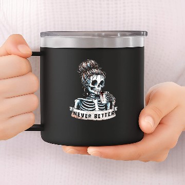 Discover Coffee Fun Messy Bun Drinking Coffee For Women Never Better Skeleton Baseball Tees 14oz Stainless Steel Tumblers