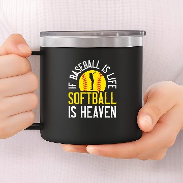 Discover If Baseball Is Life Softball Is Heaven Baseball Tees 14oz Stainless Steel Tumblers