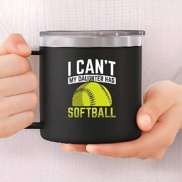 Discover I Cant My Daughter Has Softball Baseball Tees 14oz Stainless Steel Tumblers