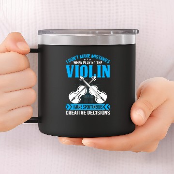 Discover Dont Make Mistakes Playing Violin Creative Decisions Violin 11 Baseball Tees 14oz Stainless Steel Tumblers