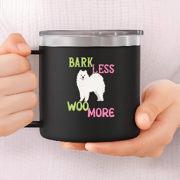 Discover Dog Samoyed Bark less Woo more Samoyed 14oz Stainless Steel Tumblers