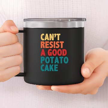 Discover Cant Resist A Good Potato Cake 14oz Stainless Steel Tumblers