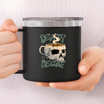 Discover Death Before Decaf 14oz Stainless Steel Tumblers