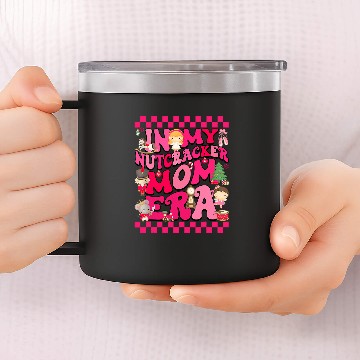 Discover In My Nutcracker Mom Era Christmas Nutcracker Ballet Festive 4 Zip 14oz Stainless Steel Tumblers