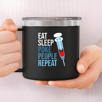 Discover Eat Sleep Poke People Repeat Phlebotomy for nurses Technician 14oz Stainless Steel Tumblers
