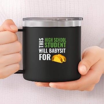 Discover Funny High School Will Babysit For Tacos Babysitter Joke 14oz Stainless Steel Tumblers