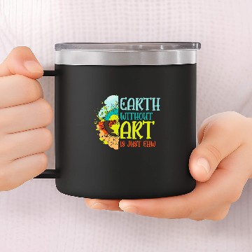 Discover Creative Sketching Earth Without Art Just Ehw Artist Painter Baseball Tees 14oz Stainless Steel Tumblers