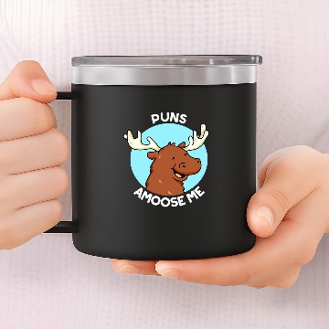 Discover Puns Amoose Me Funny Moose Pun Gift 14oz Stainless Steel Tumblers