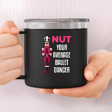 Discover Funny Nutcracker Ballet Dancer Ballerina Gift 14oz Stainless Steel Tumblers