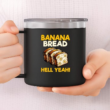 Discover Bananas Bread Baker Baking Lover Banana Bread Hell Yeah 14oz Stainless Steel Tumblers