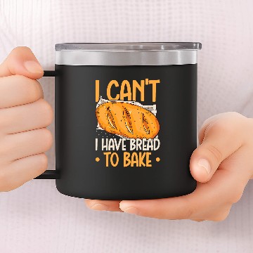 Discover I HAVE BREAD TO BAKE Sourdough Baker 14oz Stainless Steel Tumblers