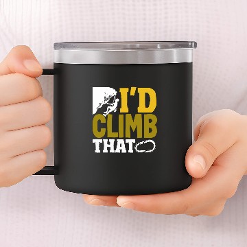Discover Rock Climbing Climber Funny Id Climb That 14oz Stainless Steel Tumblers