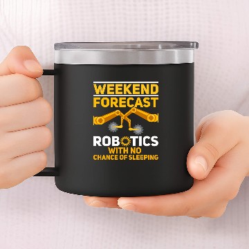 Discover Weekend Forecast Robotics Engineer Robot 27 Baseball Tees 14oz Stainless Steel Tumblers