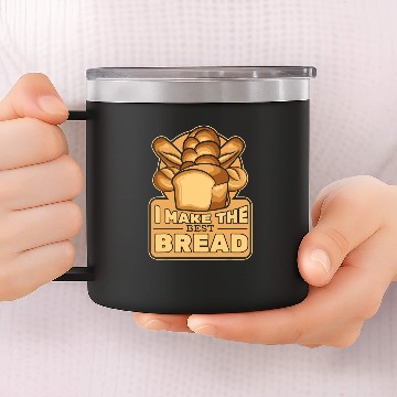 Discover I Make The bests Bread Bread Maker Bread Dough Bread Baker 14oz Stainless Steel Tumblers