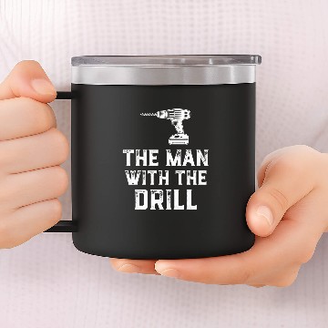 Discover The Man With The Drill Woodworker Tools Handyman Carpentry 14oz Stainless Steel Tumblers