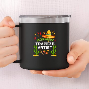 Discover Nacho Average Trapeze Artist Cinco De Mayo 14oz Stainless Steel Tumblers
