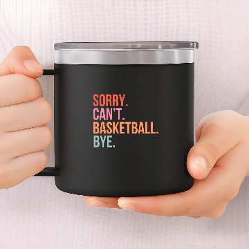 Discover Sorry Cant Basketball Game Day Bye vintages Retro Women Men Baseball Tees 14oz Stainless Steel Tumblers