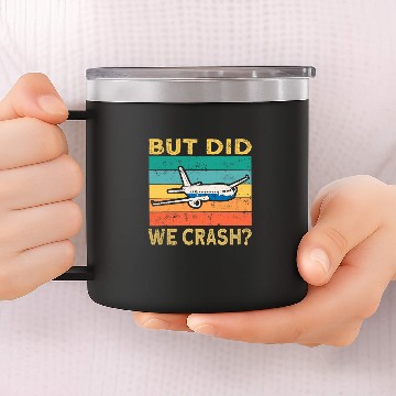 Discover Airplane Pilot Aviation But Did We Crash Baseball Tees 14oz Stainless Steel Tumblers
