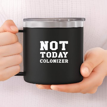 Discover Not Today Colonizer Funny Indigenous Native American Baseball Tees 14oz Stainless Steel Tumblers