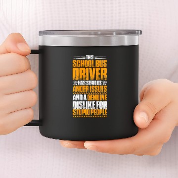 Discover School Bus Driver Anger Issues School Bus Driver 14oz Stainless Steel Tumblers