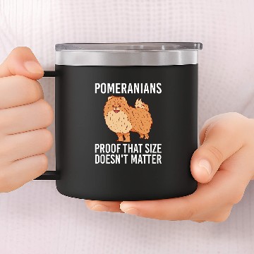 Discover Proof That Size Doesnt Matter Pomeranian Dog Owners 14oz Stainless Steel Tumblers