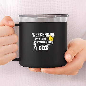 Discover Weekend Forecast Gymnastics Beer Tumbling 14oz Stainless Steel Tumblers