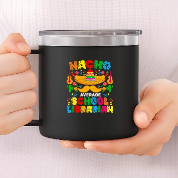 Discover Nacho Average School Librarian Funny Mexican Cinco De Mayo Baseball Tees 14oz Stainless Steel Tumblers