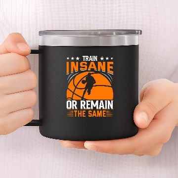 Discover Train Insane Or Remain The Same Zip 14oz Stainless Steel Tumblers