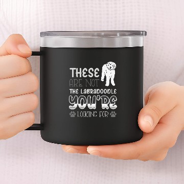Discover These Are Not The Labradoodle Youre Looking For 14oz Stainless Steel Tumblers