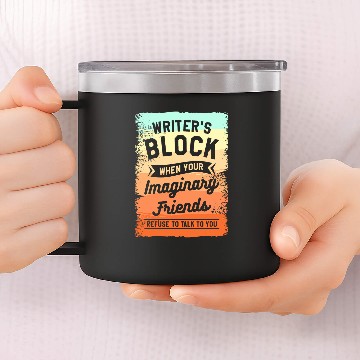 Discover Writers Block When Your Imaginary Friends Refuse To Talk Zip 14oz Stainless Steel Tumblers