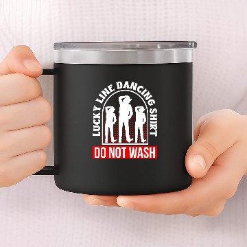 Discover Lucky Line Dancing Do Not Wash Line Dance Dancer 14oz Stainless Steel Tumblers